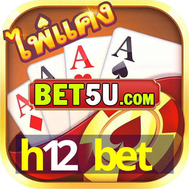 h12 bet